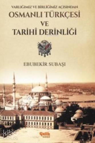 Osmanlı Türkçesi Ve Tarihi Derinliği; Varlığımız ve Birliğimiz Açısınd