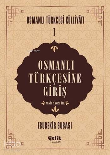 Osmanlı Türkçesine Giriş; Osmanlı Türkçesi Külliyatı - 1