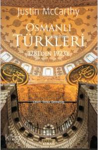 Osmanlı Türkleri; 1281'den 1923'e | Justin McCarthy | Tarih ve Kuram Y