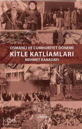 Osmanlı ve Cumhuriyet Dönemi Kitle Katliamları