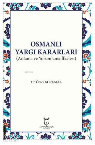 Osmanlı Yargı Kararları (Anlama ve Yorumlama İlkeleri)