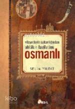 Osmanlı | Selim Yıldız | Nesil Yayınları