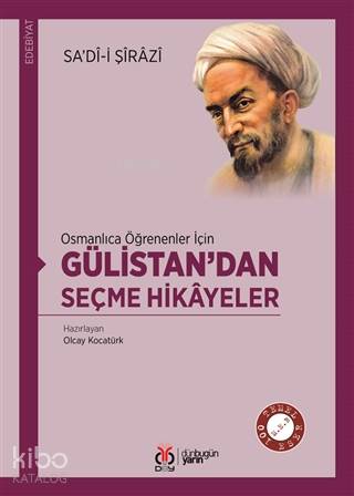 Osmanlıca Öğrenenler İçin Gülistan'dan Seçme Hikayeler