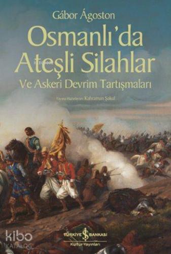 Osmanlı'da Ateşli Silahlar ve Askeri Devrim Tartışmaları