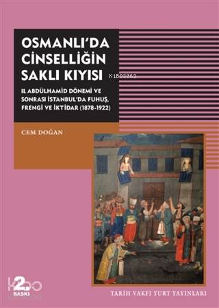 Osmanlı'da Cinselliğin Saklı Kıyısı; 2. Abdülhamid Dönemi ve Sonrası İ