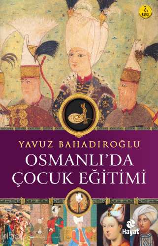 Osmanlı'da Çocuk Eğitimi | Yavuz Bahadıroğlu | Hayat Yayınları