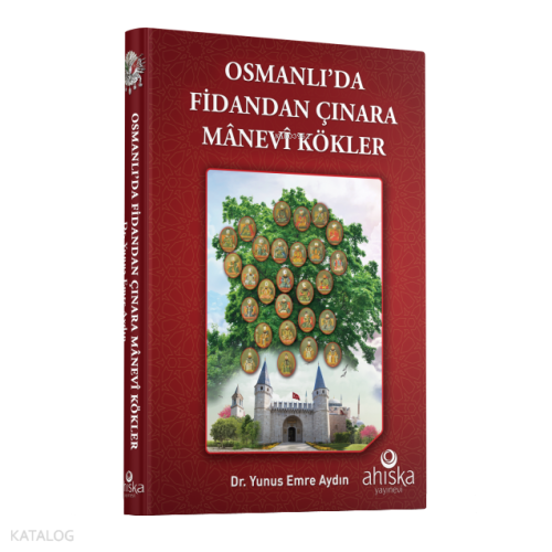 Osmanlı'da Fidandan Çınara Manevi Kökler | Yunus Emre Aydın | Ahıska Y