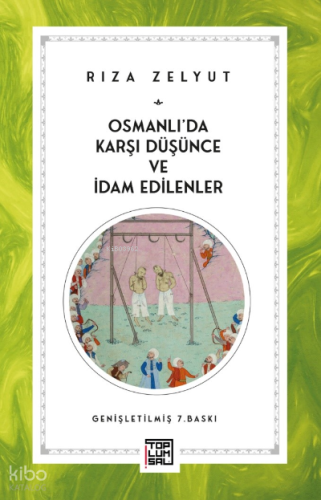 Osmanlı'da Karşı Düşünce Ve İdam Edilenler | Rıza Zelyut | Toplumsal Y