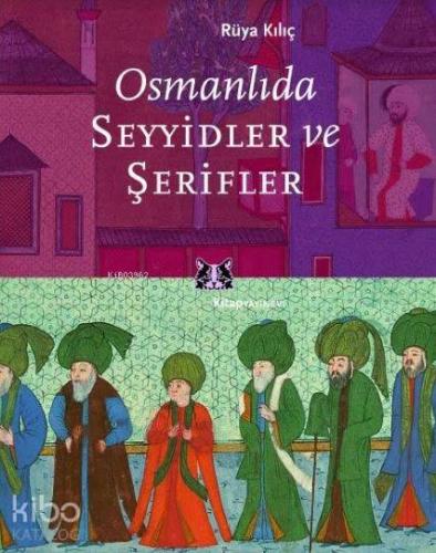 Osmanlıda Seyyidler ve Şerifler | Rüya Kılıç | Kitap Yayınevi