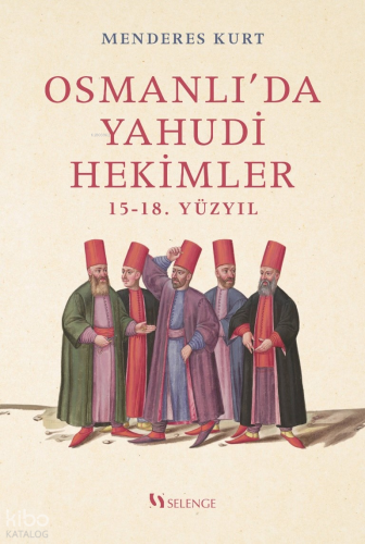 Osmanlı'da Yahudi Hekimler 15-18. Yüzyıl