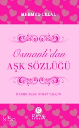 Osmanlı'dan Aşk Sözlüğü | Mehmed Celâl | Rumuz Yayınevi
