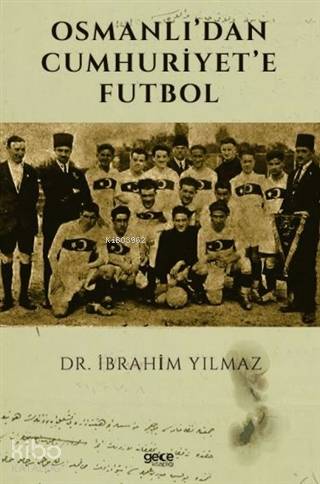 Osmanlı'dan Cumhuriyet'e Futbol