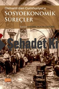 Osmanlıdan Cumhuriyete Sosyoekonomik Süreçler