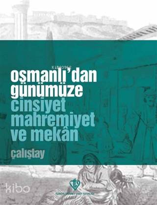 Osmanlı'dan Günümüze Cinsiyet Mahremiyet ve Mekan Çalıştay | Kolektif 