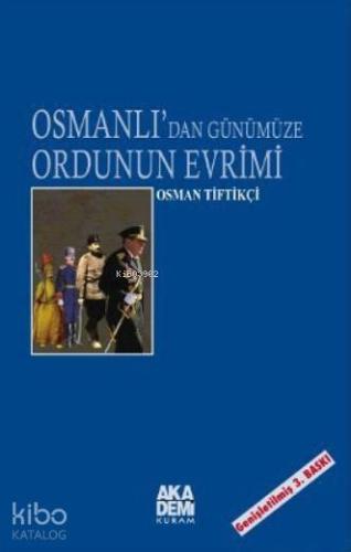 Osmanlı'dan Günümüze Ordunun Evrimi