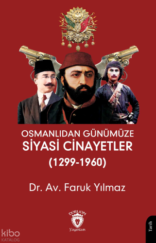 Osmanlıdan Günümüze Siyasi Cinayetler (1299-1960) | Faruk Yılmaz | Dor