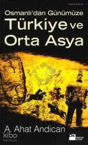 Osmanlı'dan Günümüze Türkiye Orta Asya