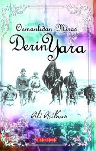 Osmanlı'dan Miras Derin Yara | Ali Asilhan | Bilge Oğuz Yayınları