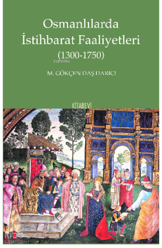 Osmanlılarda İstihbarat Faaliyetleri (1300-1750)