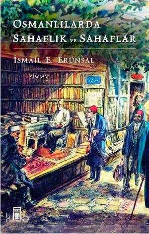 Osmanlılarda Sahaflık ve Sahaflar | İsmail E. Erünsal | Timaş Tarih