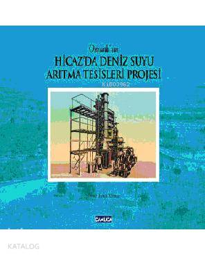 Osmanlı'nın Hicaz'da Deniz Suyu Arıtma Tesisleri Projesi (Cilti)