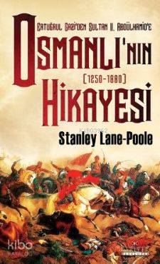 Osmanlı'nın Hikayesi; Ertuğrul Gazi'den Sultan 2. Abdülhamid'e - 1250-1880