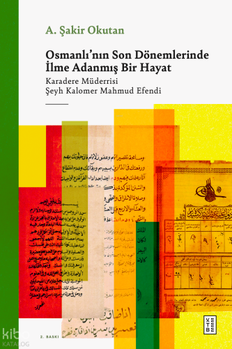 Osmanlı'nın Son Dönemlerinde İlme Adanmış Bir Hayat;Karadere Müderrisi Şeyh Kalomer Mahmud Efendi