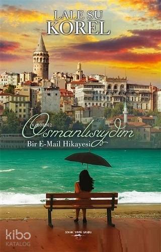 Osmanlısıydım; Bir E-mail Hikayesi