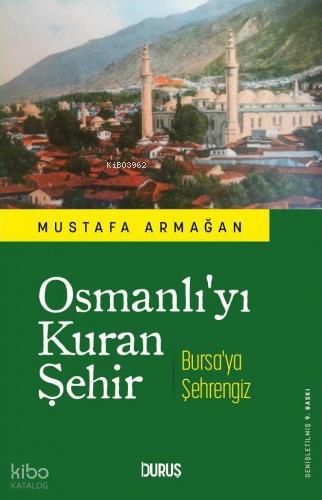 Osmanlı'yı Kuran Şehir Bursa'ya Şehrengiz