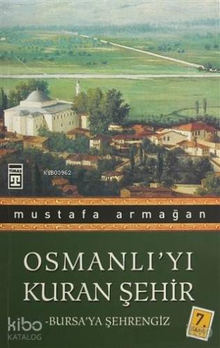 Osmanlı'yı Kuran Şehir; Bursa'ya Şehrengiz