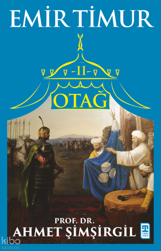 Otağ II - Emir Timur | Ahmet Şimşirgil | Timaş Tarih