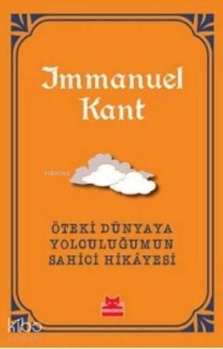 Öteki Dünyaya Yolculuğumun Sahici Hikayesi | Immanuel Kant | Kırmızıke