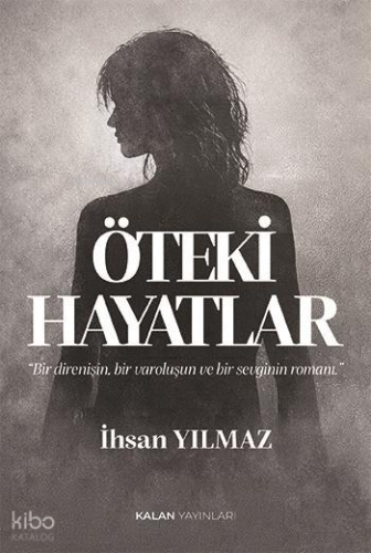 Öteki Hayatlar | İhsan Yılmaz | Kalan Yayınları