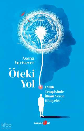 Öteki Yol ;EMDR Terapisinde İlham Veren Hikayeler | Asena Yurtsever | 