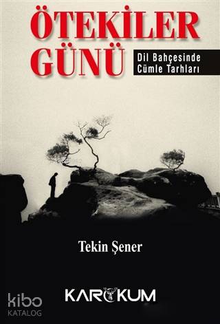 Ötekiler Günü; Dil Bahçesinde Cümle Tarhları | Tekin Şener | Karakum Y