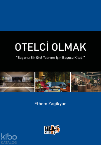 Otelci Olmak;“Başarılı Bir Otel Yatırımı İçin Başucu Kitabı”