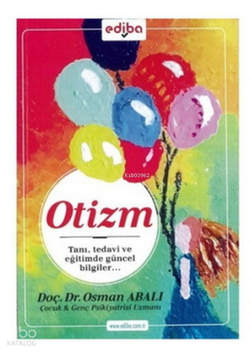 Otizm ;Tanı, Tedavi Ve Eğitimde Güncel Bilgiler