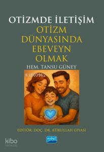 Otizmde İletişim;Otizm Dünyasında Ebeveyn Olmak