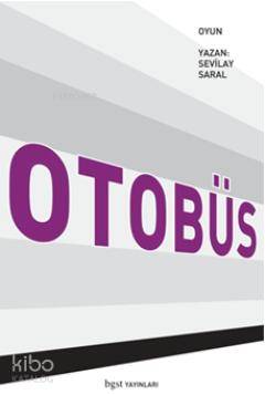 Otobüs | Sevilay Saral | Bgst Yayınları