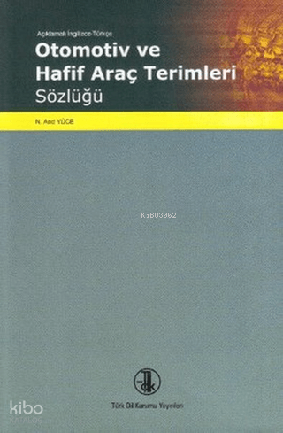 Otomotiv ve Hafif Araç Terimleri Sözlüğü | N. And Yüce | Türk Dil Kuru