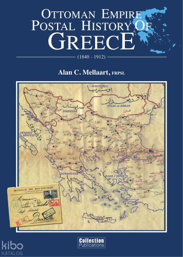 Ottoman Empire Postal History of Greece (1840 - 1912) | Alan C. Mellaa