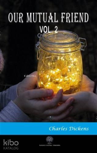 Our Mutual Friend Vol 2 | Charles Dickens | Platanus Publishing