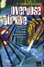 Overdose Türkiye; Türkiye'de Eroin Kaçakçılığı, Bağımlılığı ve Politikalar