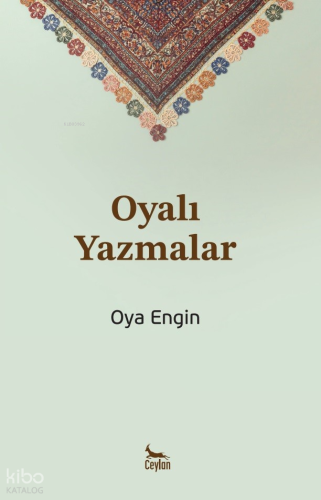Oyalı Yazmalar | Oya Engin | Ceylan Yayınları