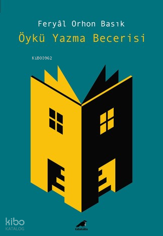 Öykü Yazma Becerisi | Feryal Orhon Basık | Kara Karga Yayınları