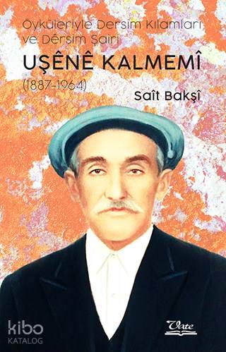 Öyküleriyle Dersim Kılamları ve Dêrsim Şairi Uşene Kalmemi (1887 - 196