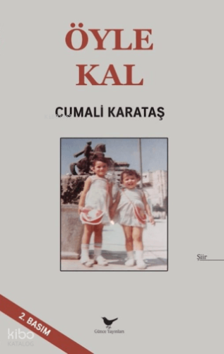 Öyle Kal | Cumali Karataş | Günce Yayınları