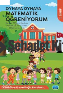 Oynaya Oynaya Matematik Öğreniyorum - İlkokul Öğrencileri ve Diskalkuli Riski Olan Öğrenciler İçin -  1. Sınıf