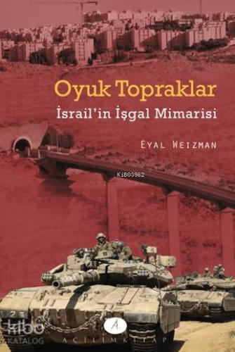 Oyuk Topraklar; İsrail'in İşgal Mimarisi