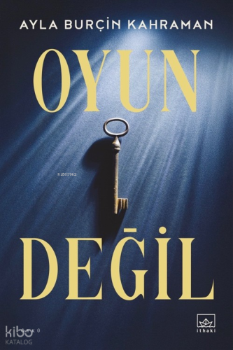 Oyun Değil! | Ayla Burçin Kahraman | İthaki Yayınları